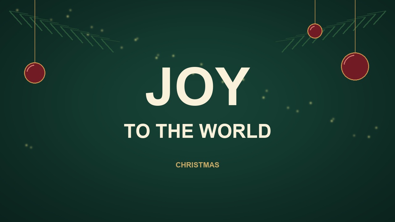 A festive JOY TO THE WORLD title, with evergreen details and golden snowfall.