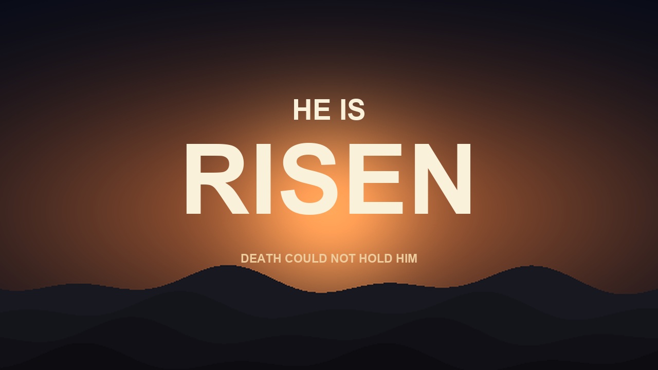 A warm resurrection sunrise with a clear HE IS RISEN declaration.